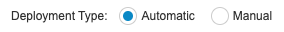 Use the Automatic and Manual buttons to switch the deployment types
